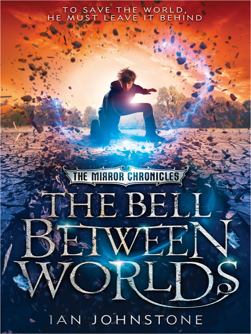 Title details for The Bell Between Worlds (The Mirror Chronicles) by Ian Johnstone - Wait list